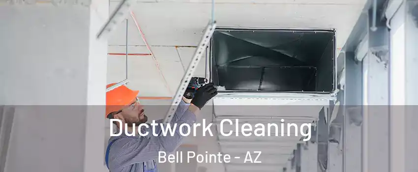 Ductwork Cleaning Bell Pointe - AZ