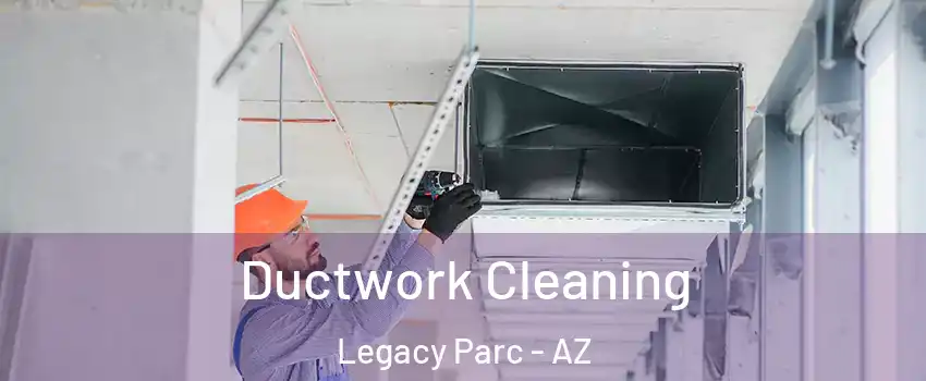 Ductwork Cleaning Legacy Parc - AZ