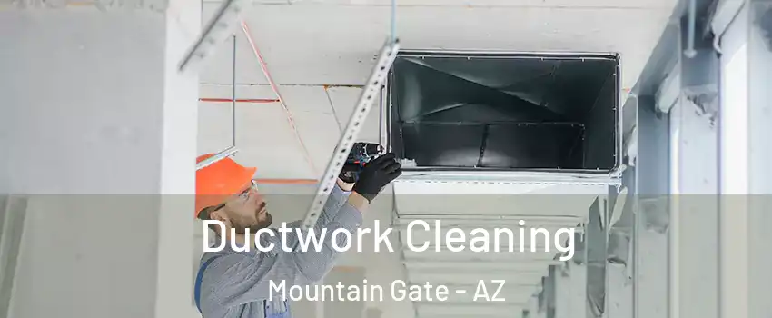 Ductwork Cleaning Mountain Gate - AZ