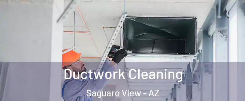 Ductwork Cleaning Saguaro View - AZ