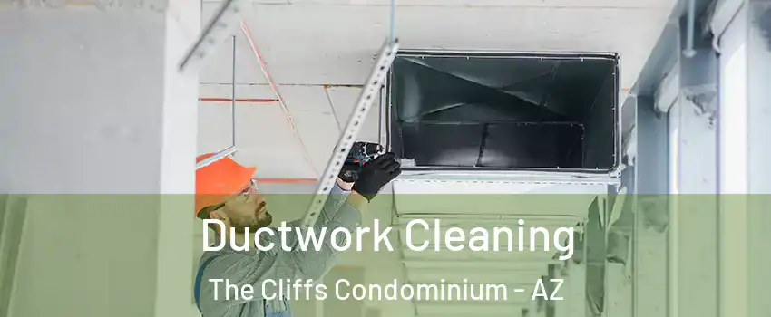 Ductwork Cleaning The Cliffs Condominium - AZ