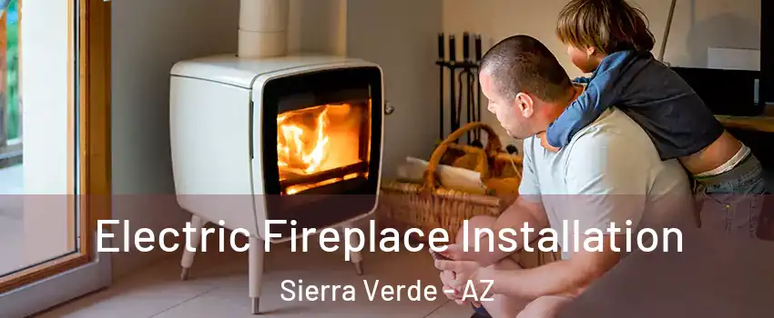 Electric Fireplace Installation Sierra Verde - AZ