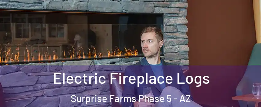 Electric Fireplace Logs Surprise Farms Phase 5 - AZ