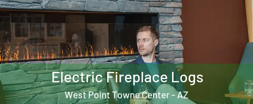 Electric Fireplace Logs West Point Towne Center - AZ