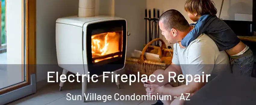 Electric Fireplace Repair Sun Village Condominium - AZ