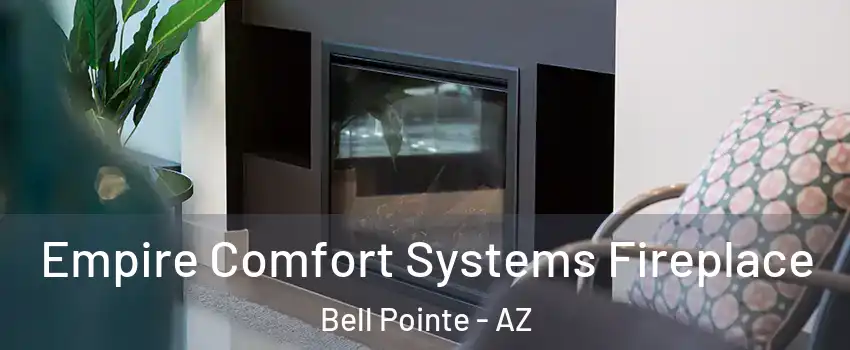 Empire Comfort Systems Fireplace Bell Pointe - AZ