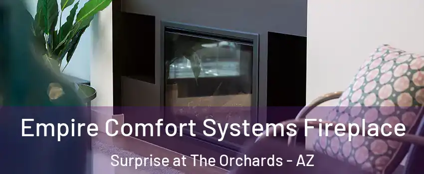 Empire Comfort Systems Fireplace Surprise at The Orchards - AZ