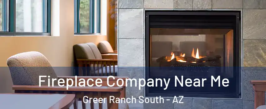 Fireplace Company Near Me Greer Ranch South - AZ