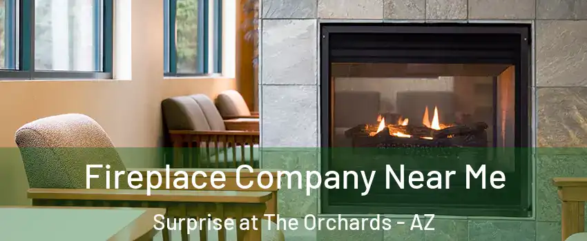 Fireplace Company Near Me Surprise at The Orchards - AZ