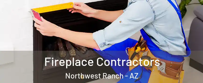 Fireplace Contractors Northwest Ranch - AZ