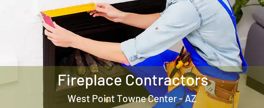 Fireplace Contractors West Point Towne Center - AZ