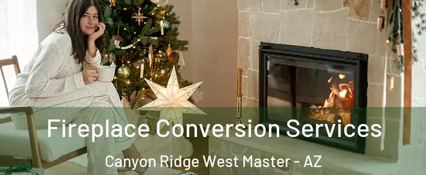 Fireplace Conversion Services Canyon Ridge West Master - AZ
