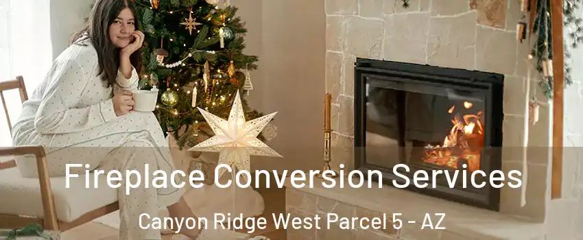 Fireplace Conversion Services Canyon Ridge West Parcel 5 - AZ