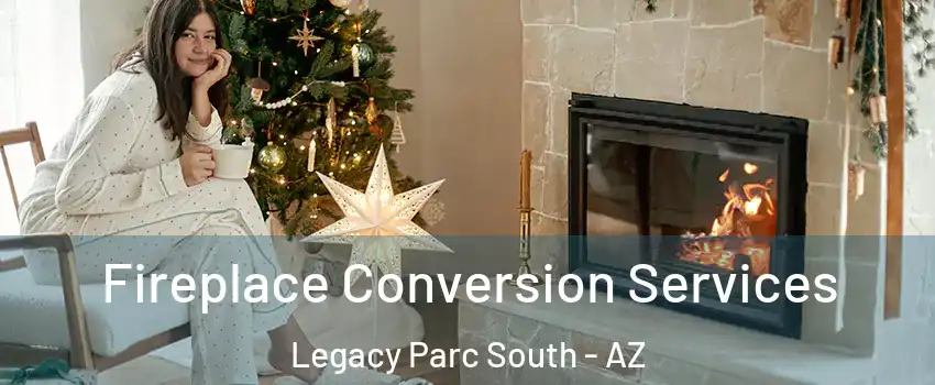 Fireplace Conversion Services Legacy Parc South - AZ