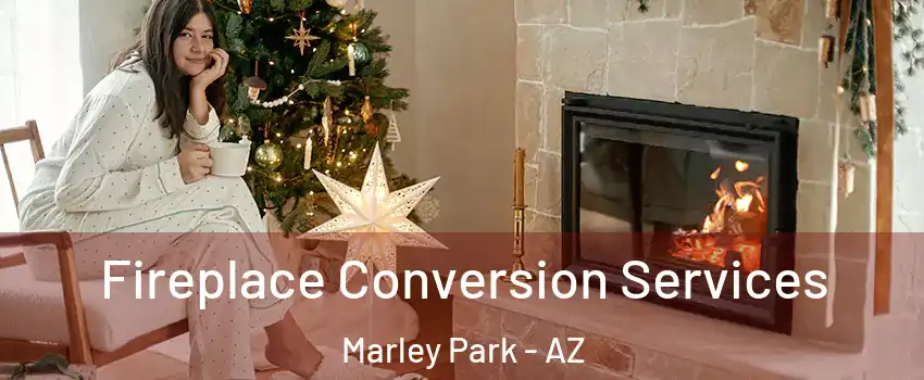 Fireplace Conversion Services Marley Park - AZ