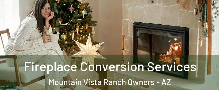 Fireplace Conversion Services Mountain Vista Ranch Owners - AZ