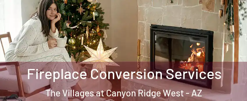 Fireplace Conversion Services The Villages at Canyon Ridge West - AZ