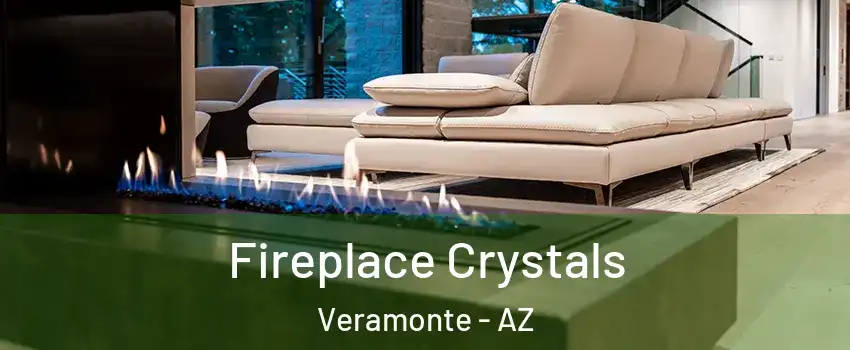 Fireplace Crystals Veramonte - AZ
