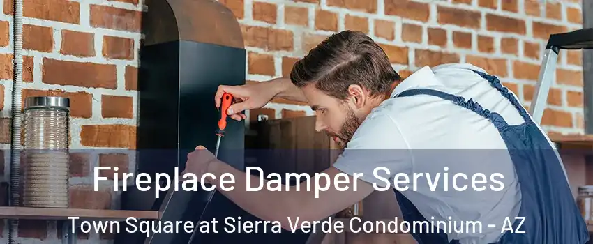 Fireplace Damper Services Town Square at Sierra Verde Condominium - AZ