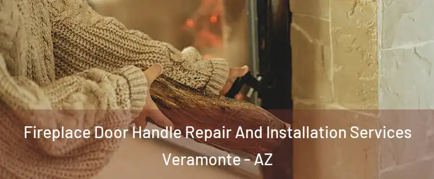 Fireplace Door Handle Repair And Installation Services Veramonte - AZ