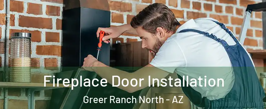 Fireplace Door Installation Greer Ranch North - AZ