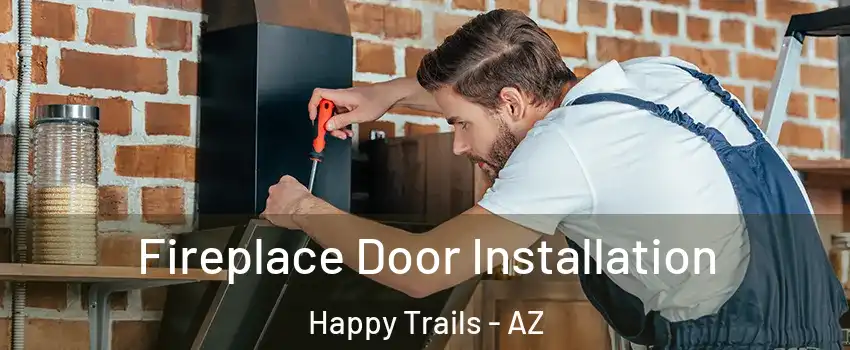 Fireplace Door Installation Happy Trails - AZ