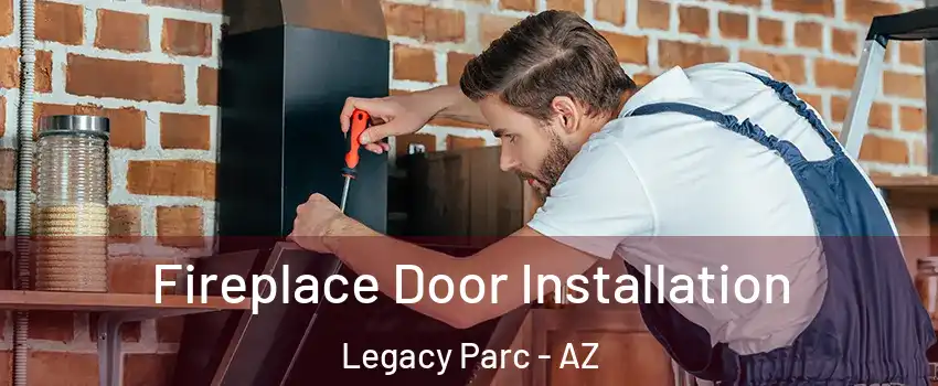 Fireplace Door Installation Legacy Parc - AZ