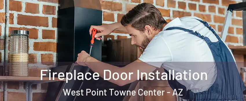 Fireplace Door Installation West Point Towne Center - AZ