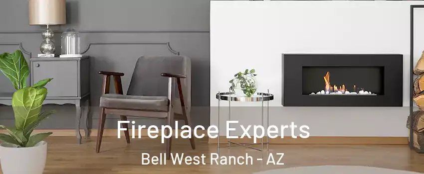 Fireplace Experts Bell West Ranch - AZ
