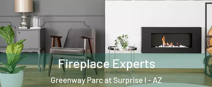Fireplace Experts Greenway Parc at Surprise l - AZ