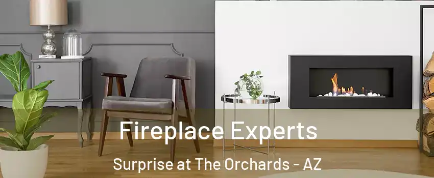 Fireplace Experts Surprise at The Orchards - AZ