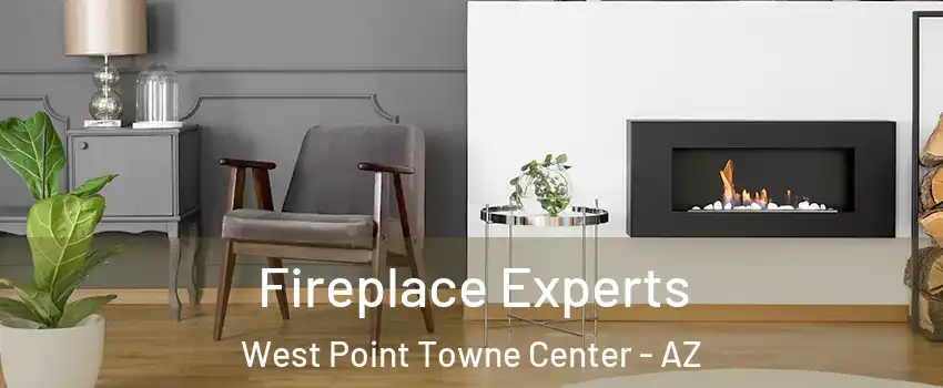Fireplace Experts West Point Towne Center - AZ