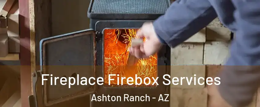 Fireplace Firebox Services Ashton Ranch - AZ