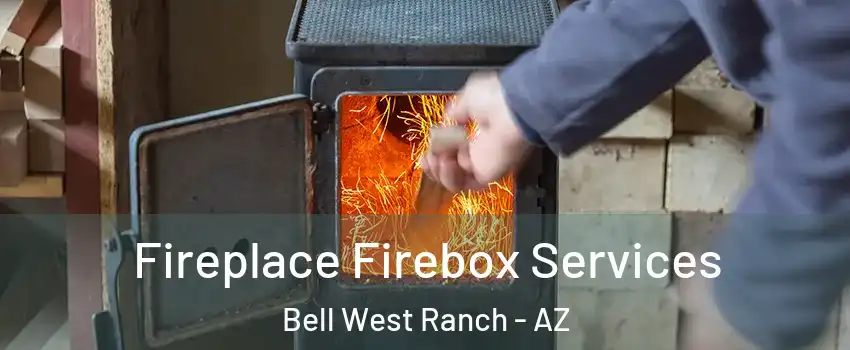 Fireplace Firebox Services Bell West Ranch - AZ