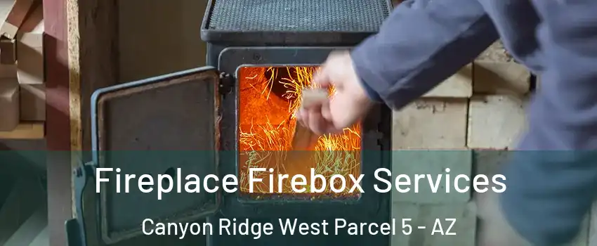 Fireplace Firebox Services Canyon Ridge West Parcel 5 - AZ