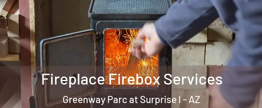Fireplace Firebox Services Greenway Parc at Surprise l - AZ