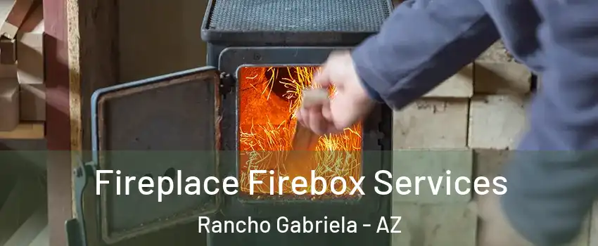 Fireplace Firebox Services Rancho Gabriela - AZ