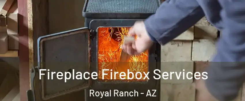 Fireplace Firebox Services Royal Ranch - AZ