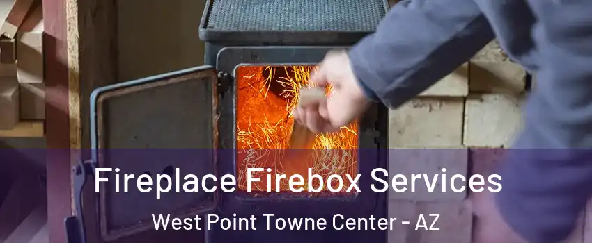 Fireplace Firebox Services West Point Towne Center - AZ