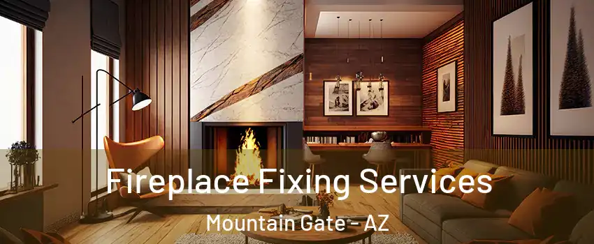 Fireplace Fixing Services Mountain Gate - AZ