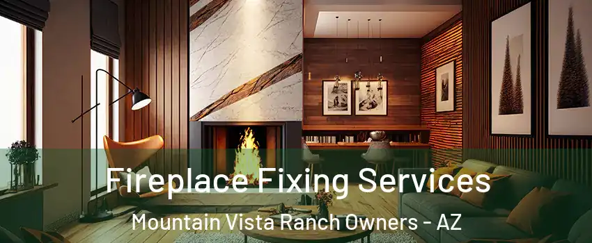 Fireplace Fixing Services Mountain Vista Ranch Owners - AZ