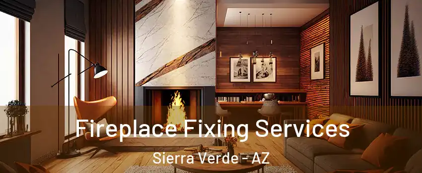 Fireplace Fixing Services Sierra Verde - AZ