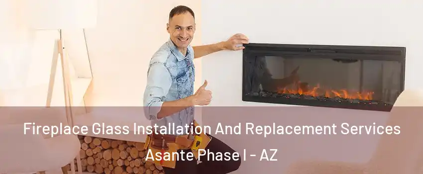Fireplace Glass Installation And Replacement Services Asante Phase l - AZ
