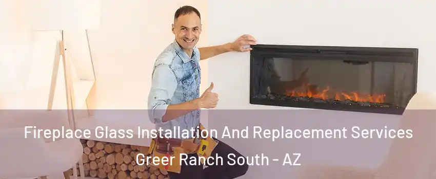 Fireplace Glass Installation And Replacement Services Greer Ranch South - AZ