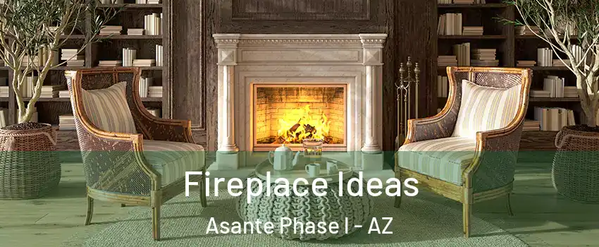 Fireplace Ideas Asante Phase l - AZ