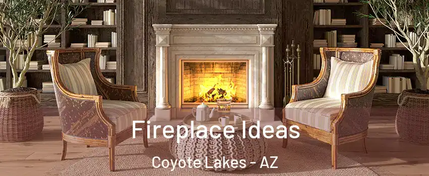 Fireplace Ideas Coyote Lakes - AZ