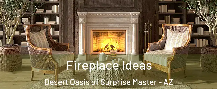 Fireplace Ideas Desert Oasis of Surprise Master - AZ