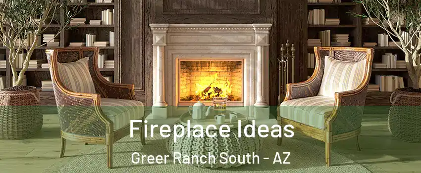 Fireplace Ideas Greer Ranch South - AZ