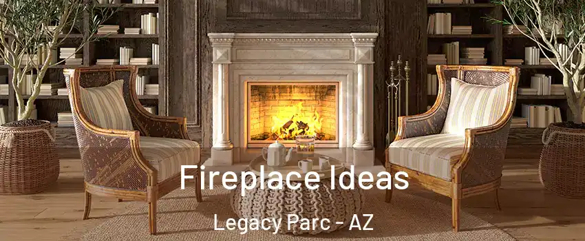 Fireplace Ideas Legacy Parc - AZ
