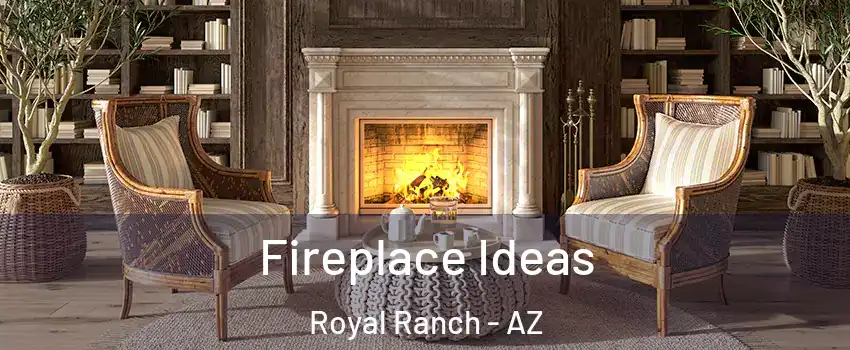 Fireplace Ideas Royal Ranch - AZ